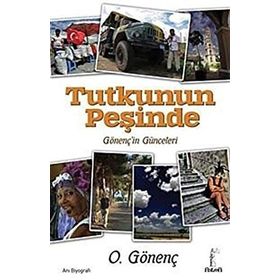 Tutkunun Peşinde Gönenç'in Günceleri - Oral Gönenç