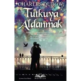 Tutkuya Aldanmak - Charles Dubow