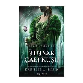 Tutsak Çalı Kuşu - Lanet Üçlemesi 1 - Danielle L. Jensen