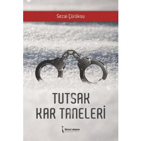 Tutsak Kar Taneleri - Sezai Çürüksu