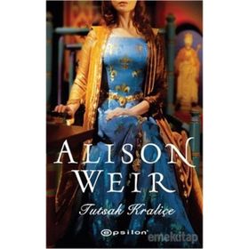 Tutsak Kraliçe - Alison Weir