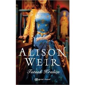 Tutsak Kraliçe - Alison Weir