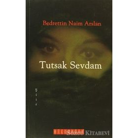 TUTSAK SEVDAM - BEDRETTIN NAIM ARSLAN