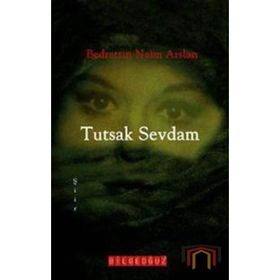 TUTSAK SEVDAM - BEDRETTIN NAIM ARSLAN