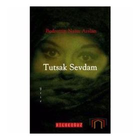 TUTSAK SEVDAM - BEDRETTIN NAIM ARSLAN