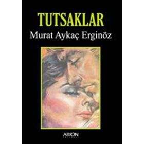 TUTSAKLAR - MURAT AYKAÇ ERGINÖZ