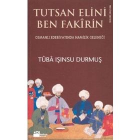 TUTSAN ELINI BEN FAKIRIN OSMANLI EDEBİYATINDA HAMILIK GELENEĞİ - TUBA IŞINSU DURMUŞ