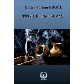 Tütsü: Kutsal Duman - Bihter Türkan Ergül
