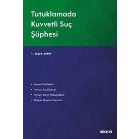 Tutuklamada Kuvvetli Suç Şüphesi - Ayça Akpek