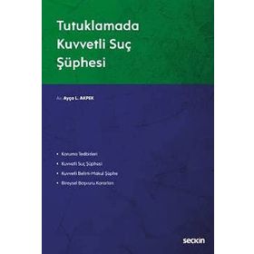 Tutuklamada Kuvvetli Suç Şüphesi - Ayça Akpek