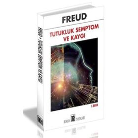 Tutukluk Semptom ve Kaygı - Sigmund Freud