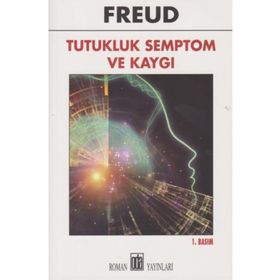 Tutukluk Semptom ve Kaygı - Sigmund Freud