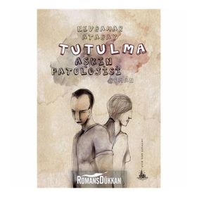 TUTULMA (AŞKIN PATOLOJISI) - NEVBAHAR ATABAY