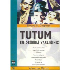 TUTUM EN DEĞERLİ VARLIĞINIZ - ELWOOD N. CHAPMAN