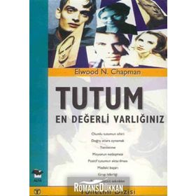 TUTUM EN DEĞERLİ VARLIĞINIZ - ELWOOD N. CHAPMAN