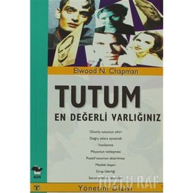 TUTUM EN DEĞERLİ VARLIĞINIZ - ELWOOD N. CHAPMAN
