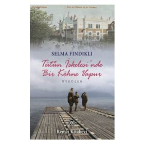 TÜTÜN İSKELESİ'NDE BIR KÖHNE VAPUR - SELMA FINDIKLI