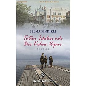 TÜTÜN İSKELESİ'NDE BIR KÖHNE VAPUR - SELMA FINDIKLI