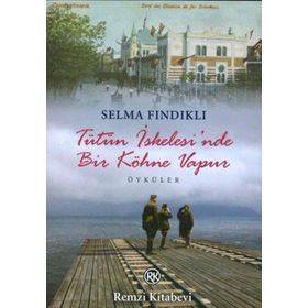 TÜTÜN İSKELESİ'NDE BIR KÖHNE VAPUR - SELMA FINDIKLI