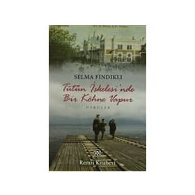 TÜTÜN İSKELESİ'NDE BIR KÖHNE VAPUR - SELMA FINDIKLI
