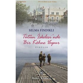 TÜTÜN İSKELESİ'NDE BIR KÖHNE VAPUR - SELMA FINDIKLI