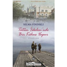 TÜTÜN İSKELESİ'NDE BIR KÖHNE VAPUR - SELMA FINDIKLI