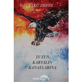 Tutun Kartalın Kanatlarına - Ülkü Defne