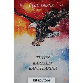 Tutun Kartalın Kanatlarına - Ülkü Defne