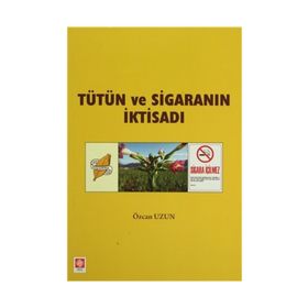 TÜTÜN VE SİGARANIN İKTİSADI - ÖZCAN UZUN
