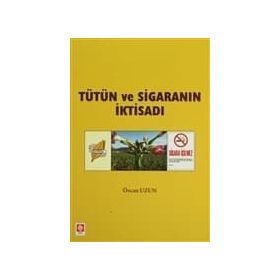 TÜTÜN VE SİGARANIN İKTİSADI - ÖZCAN UZUN