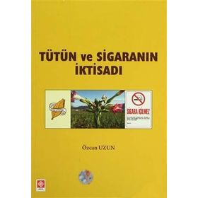 TÜTÜN VE SİGARANIN İKTİSADI - ÖZCAN UZUN