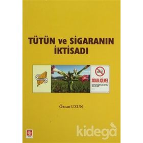 TÜTÜN VE SİGARANIN İKTİSADI - ÖZCAN UZUN