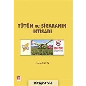 TÜTÜN VE SİGARANIN İKTİSADI - ÖZCAN UZUN