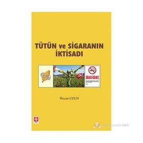 TÜTÜN VE SİGARANIN İKTİSADI - ÖZCAN UZUN