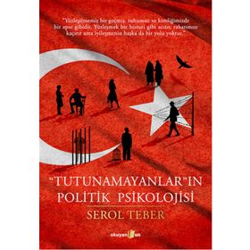 Tutunamayanların Politik Psikolojisi - Serol Teber