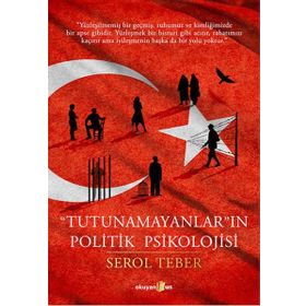 Tutunamayanların Politik Psikolojisi - Serol Teber
