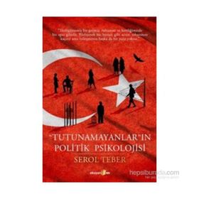 Tutunamayanların Politik Psikolojisi - Serol Teber