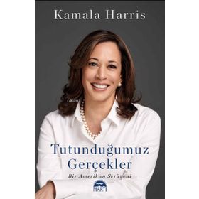 Tutunduğumuz Gerçekler - Kamala Harris - Martı Yayınları