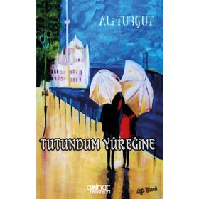 Tutundum Yüreğine - Ali Turgut - Gülnar Yayınları