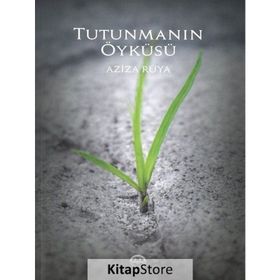 Tutunmanın Öyküsü / Aziza Rüya