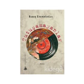 Tutuşamayanlar - Barış Efendioğlu