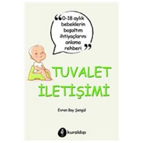 Tuvalet İletişimi 0-18 Aylık Bebeklerin Boşaltım İhtiyaçlarını Anlama Rehberi Kuraldışı Yayınevi