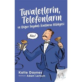 Tuvaletlerin Telefonların ve Diğer Faydalı İcatların Hikayesi