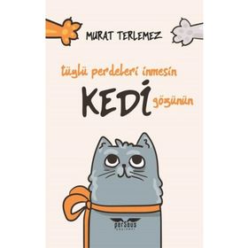 Tüylü Perdeleri İnmesin Kedi Gözünün - Murat Terlemez