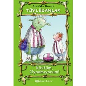 TÜYLÜCANLAR 2 - KÜSTÜM, OYNAMIYORUM! - ALAN MACDONALD