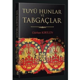 Tuyü Hunlar ve Tabgaçlar - Gürhan Kırilen