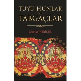 Tuyü Hunlar ve Tabgaçlar - Gürhan Kırilen