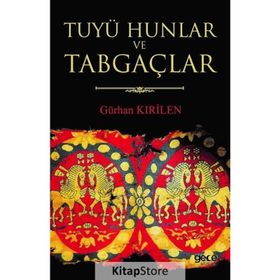 Tuyü Hunlar ve Tabgaçlar - Gürhan Kırilen