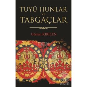 Tuyü Hunlar ve Tabgaçlar - Gürhan Kırilen