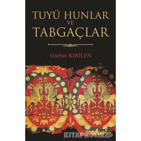 Tuyü Hunlar ve Tabgaçlar - Gürhan Kırilen